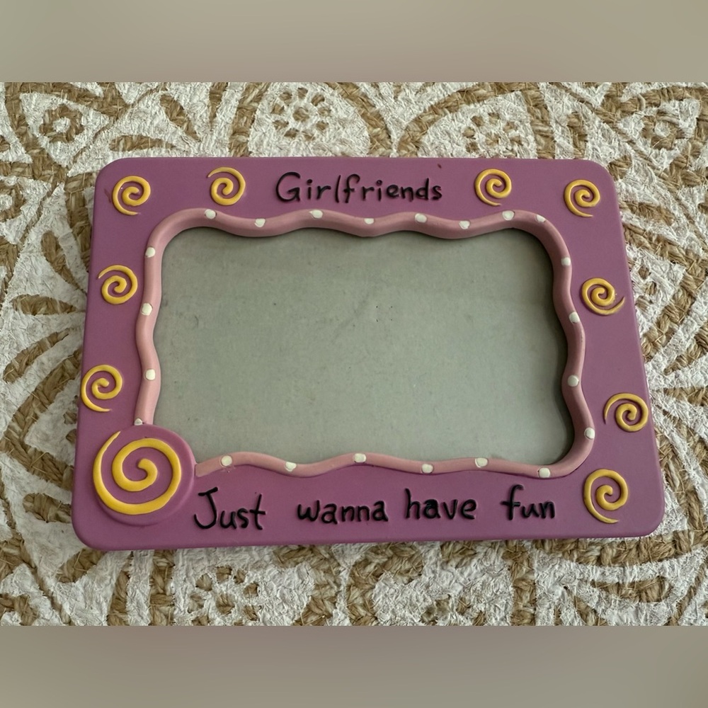 Girls Just Wanna Have Fun novelty picture 5 x 7  frame